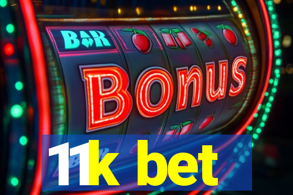 11k bet